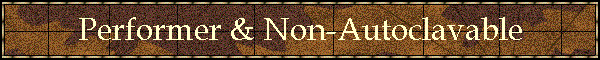 Performer & Non-Autoclavable